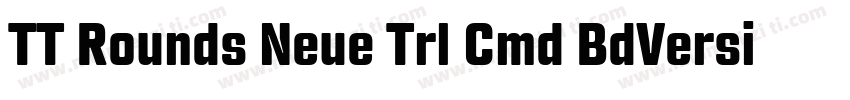 TT Rounds Neue Trl Cmd BdVersion字体转换